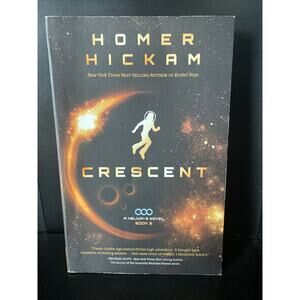 A Helium-3 Novel Ser.: Crescent by Homer H. Hickam Jr. (2013, Trade Paperback)